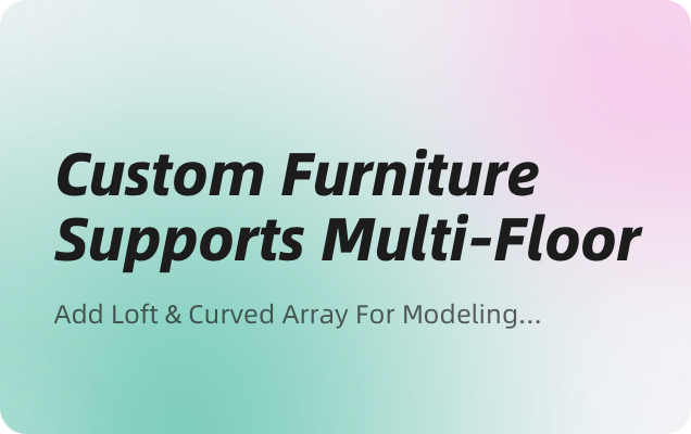 V4.0.5-Custom furniture supports multi-floor, and more
